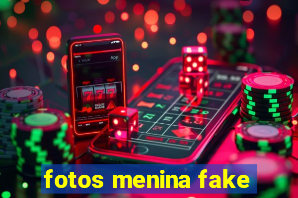 fotos menina fake